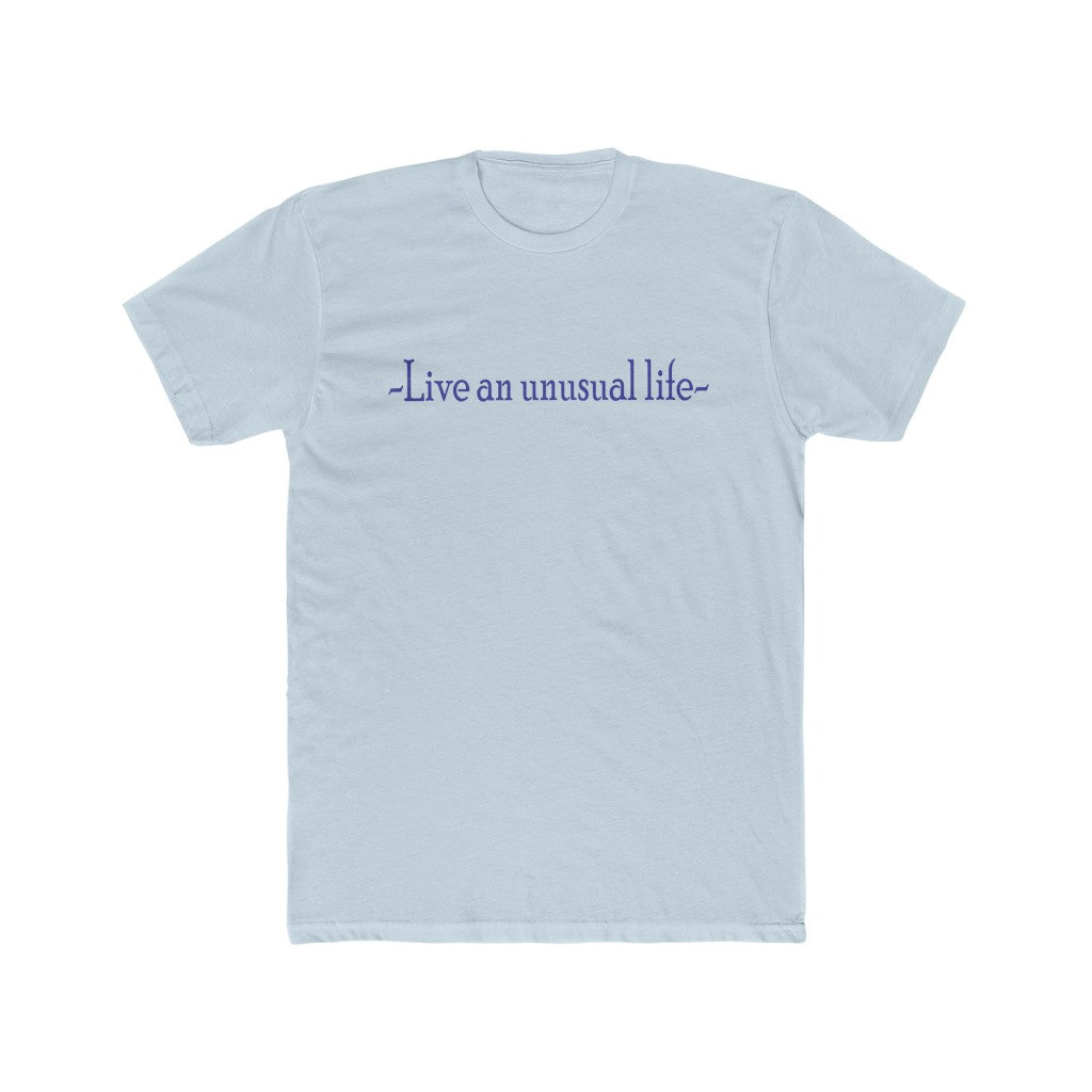 "Live an unusual life" Cotton crew tee