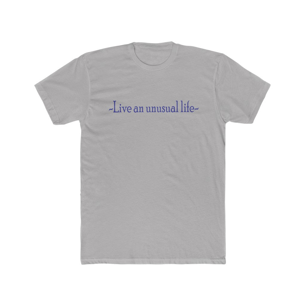 "Live an unusual life" Cotton crew tee