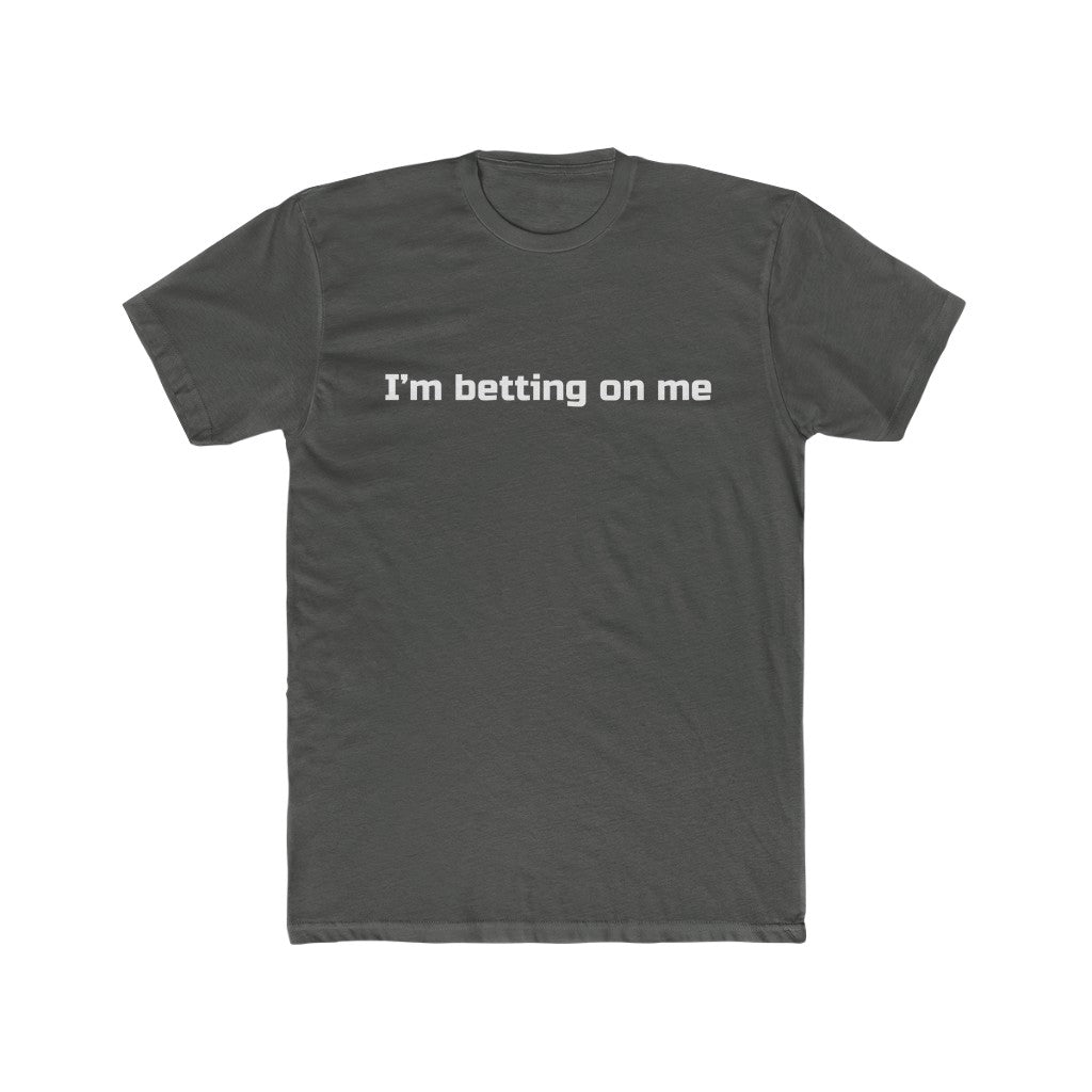 "I'm betting on me" Cotton Crew Tee