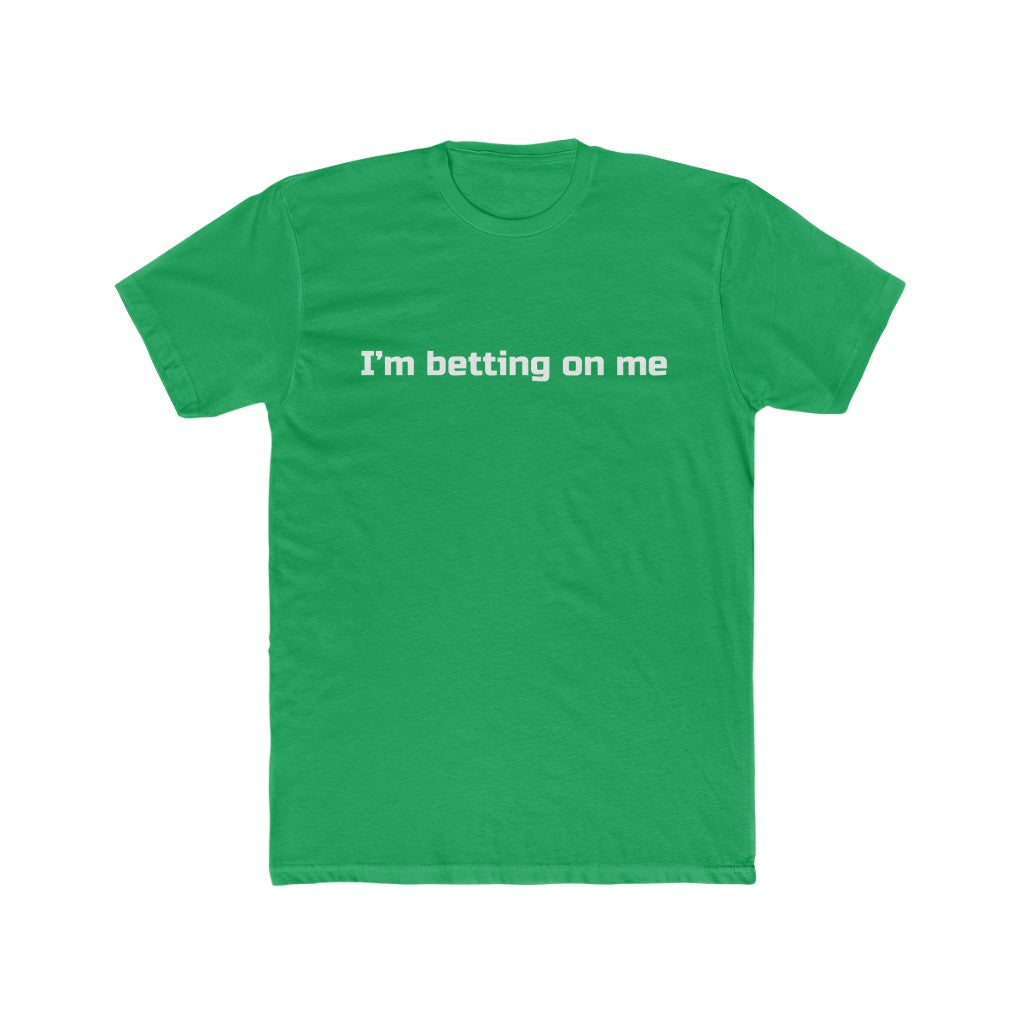 "I'm betting on me" Cotton Crew Tee