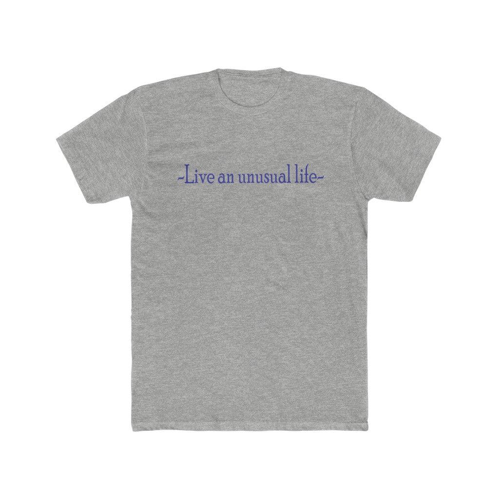 "Live an unusual life" Cotton crew tee