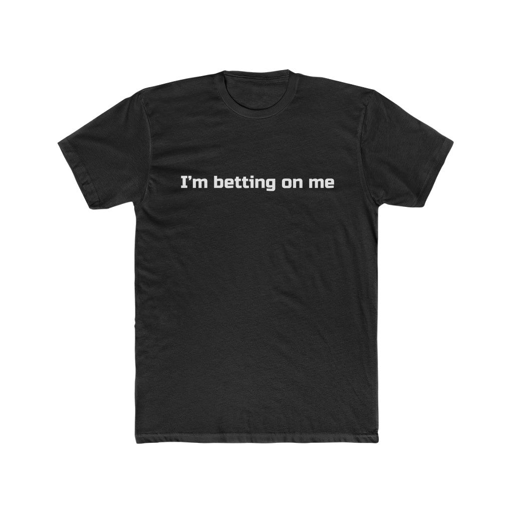 "I'm betting on me" Cotton Crew Tee