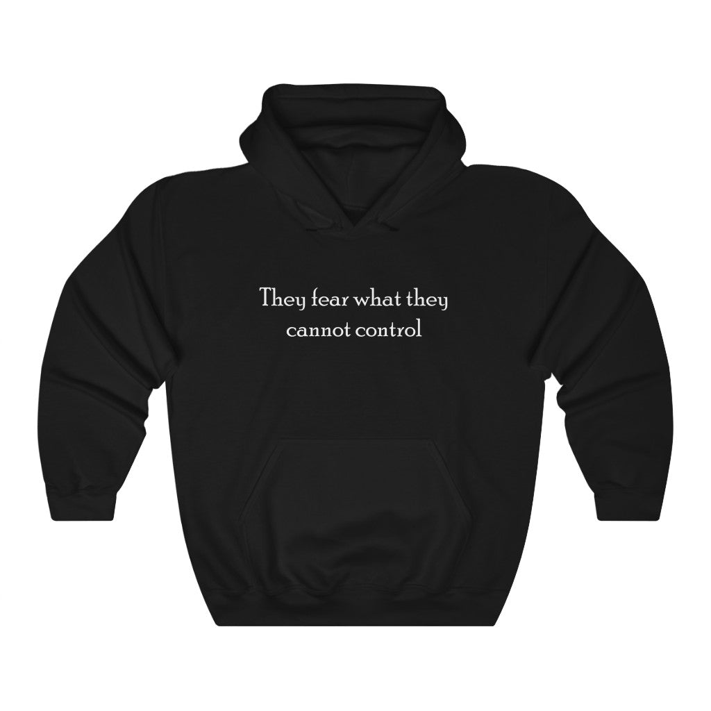 "They fear what they cannot control" Unisex Heavy Blend™ Hooded Sweatshirt
