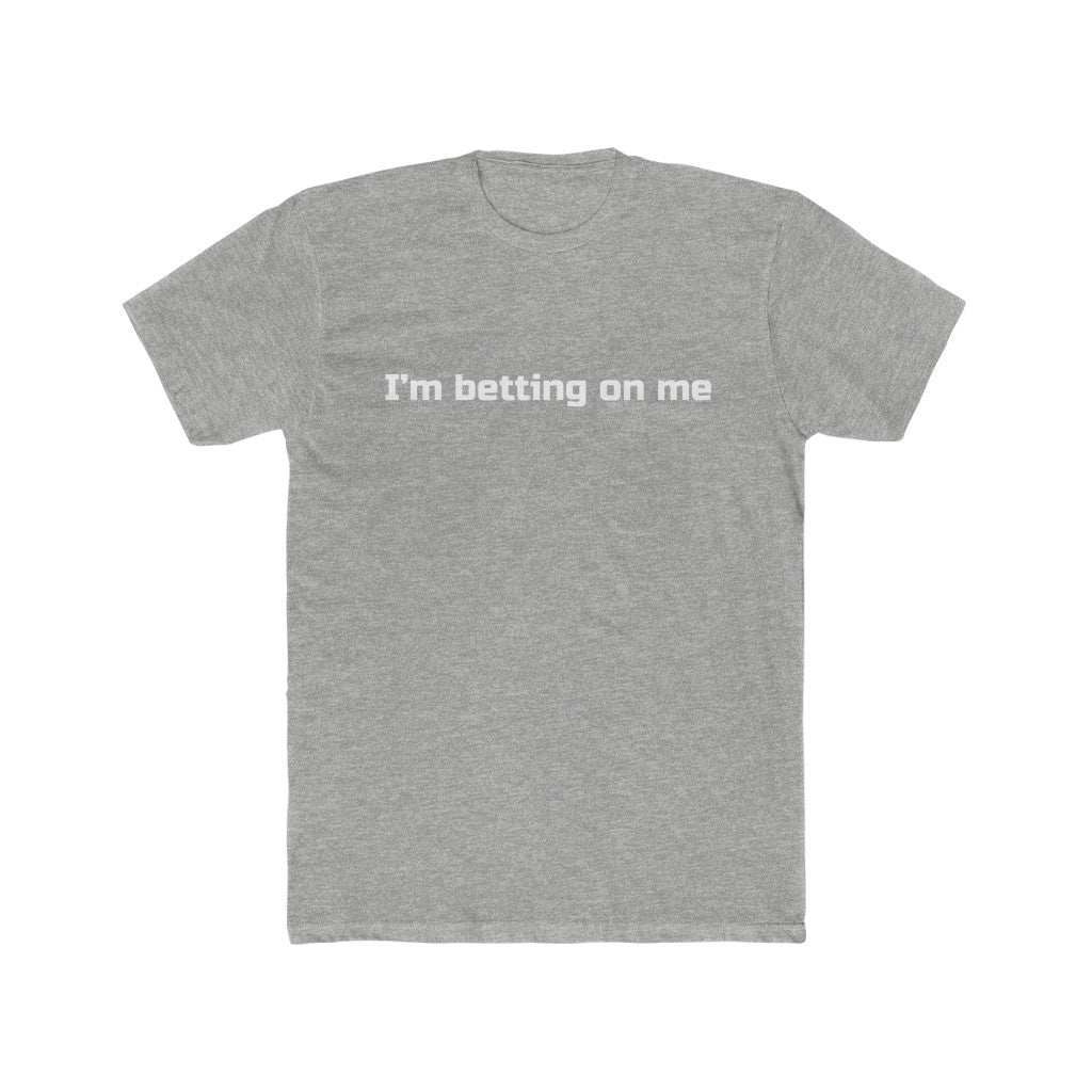 "I'm betting on me" Cotton Crew Tee