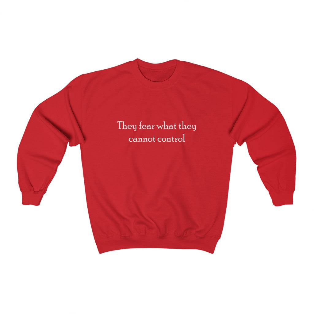 "They fear what they cannot control" Unisex Heavy Blend™ Crewneck Sweatshirt