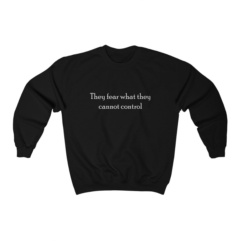 "They fear what they cannot control" Unisex Heavy Blend™ Crewneck Sweatshirt