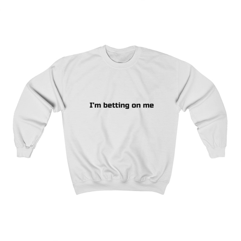 "I'm betting on me" Crewneck Sweatshirt