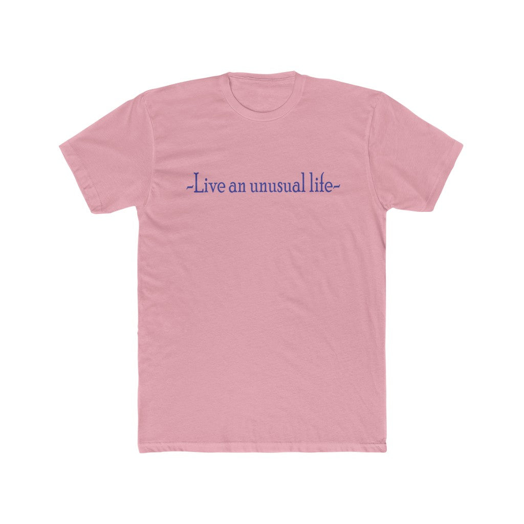 "Live an unusual life" Cotton crew tee