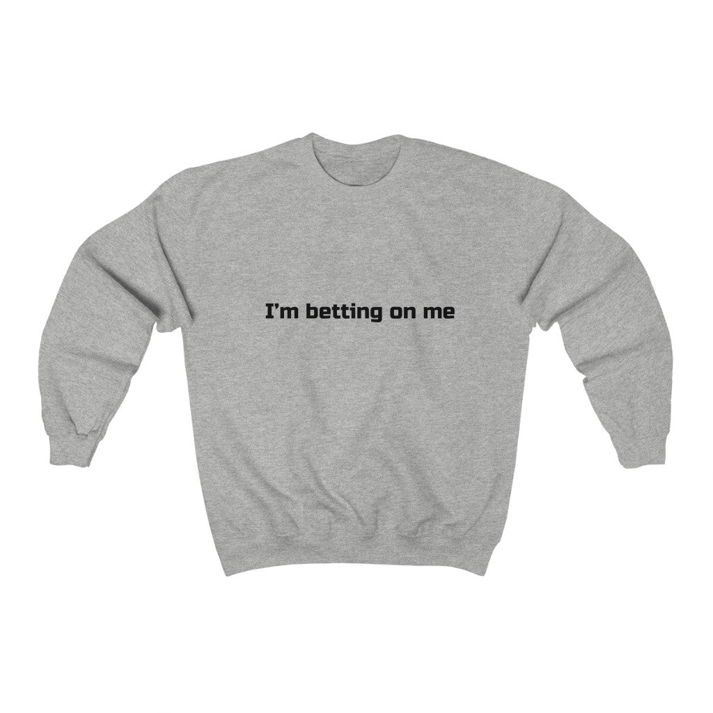 "I'm betting on me" Crewneck Sweatshirt