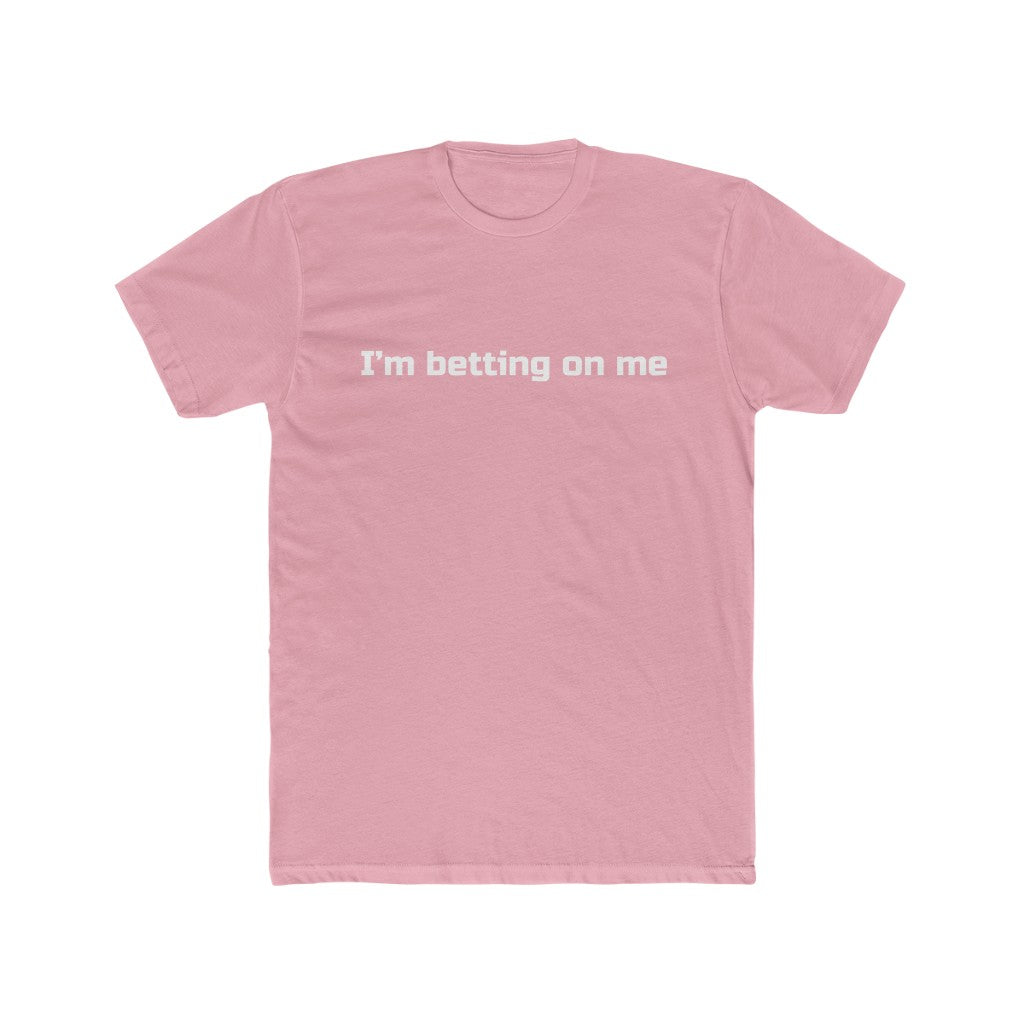 "I'm betting on me" Cotton Crew Tee
