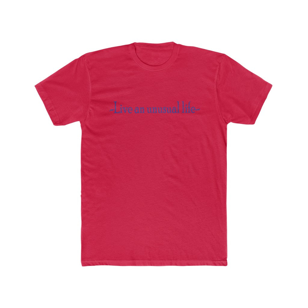 "Live an unusual life" Cotton crew tee