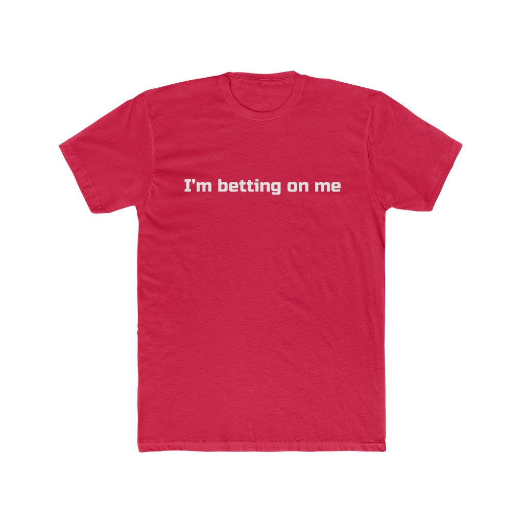 "I'm betting on me" Cotton Crew Tee