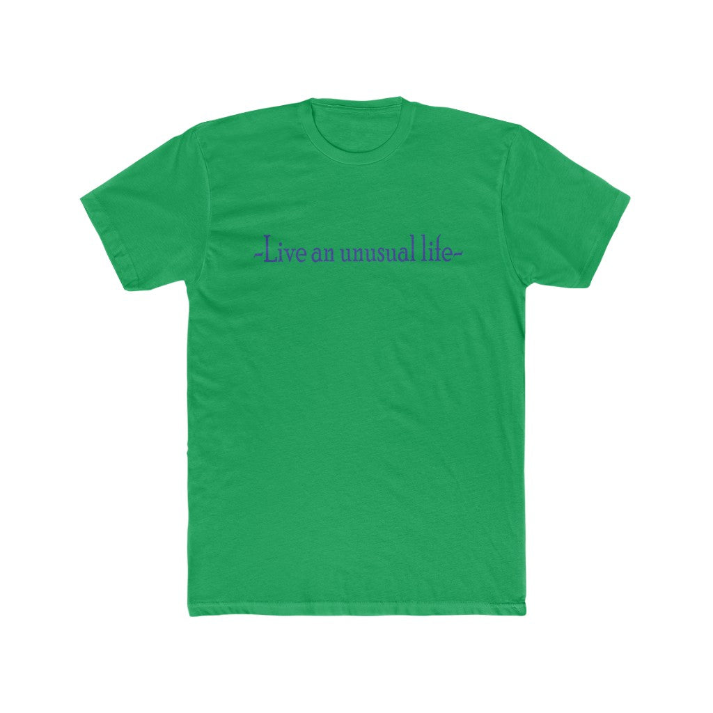 "Live an unusual life" Cotton crew tee