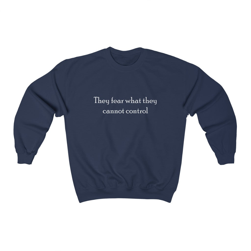"They fear what they cannot control" Unisex Heavy Blend™ Crewneck Sweatshirt