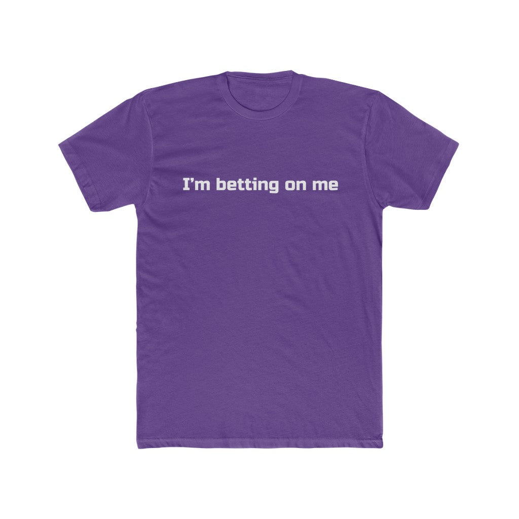 "I'm betting on me" Cotton Crew Tee