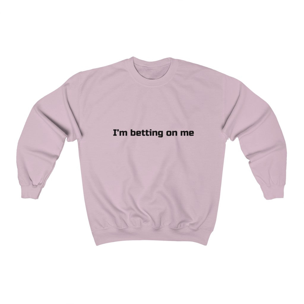 "I'm betting on me" Crewneck Sweatshirt