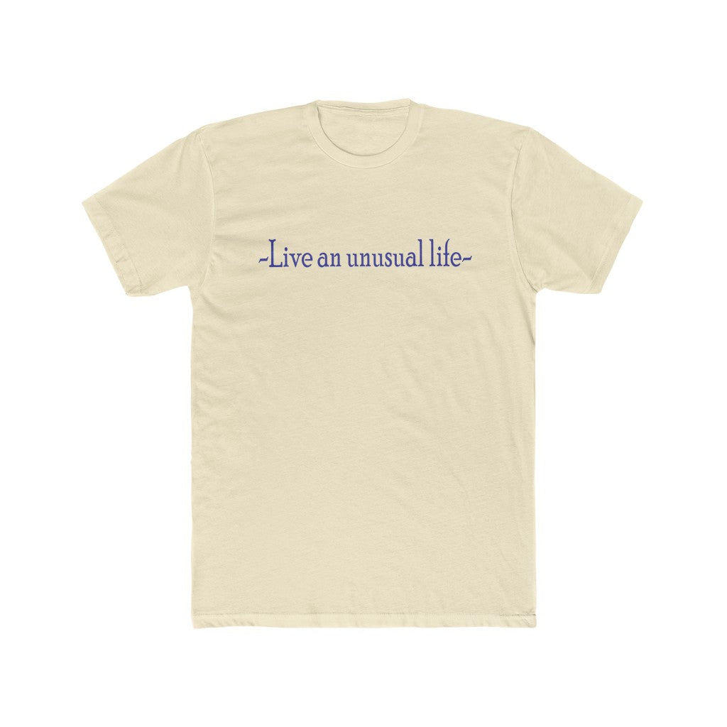 "Live an unusual life" Cotton crew tee