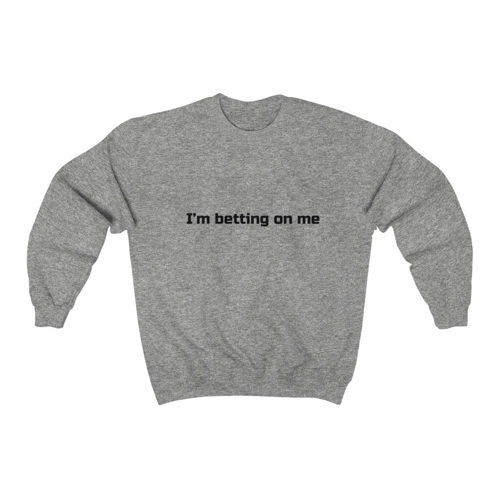 "I'm betting on me" Crewneck Sweatshirt