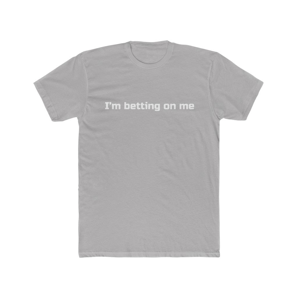 "I'm betting on me" Cotton Crew Tee