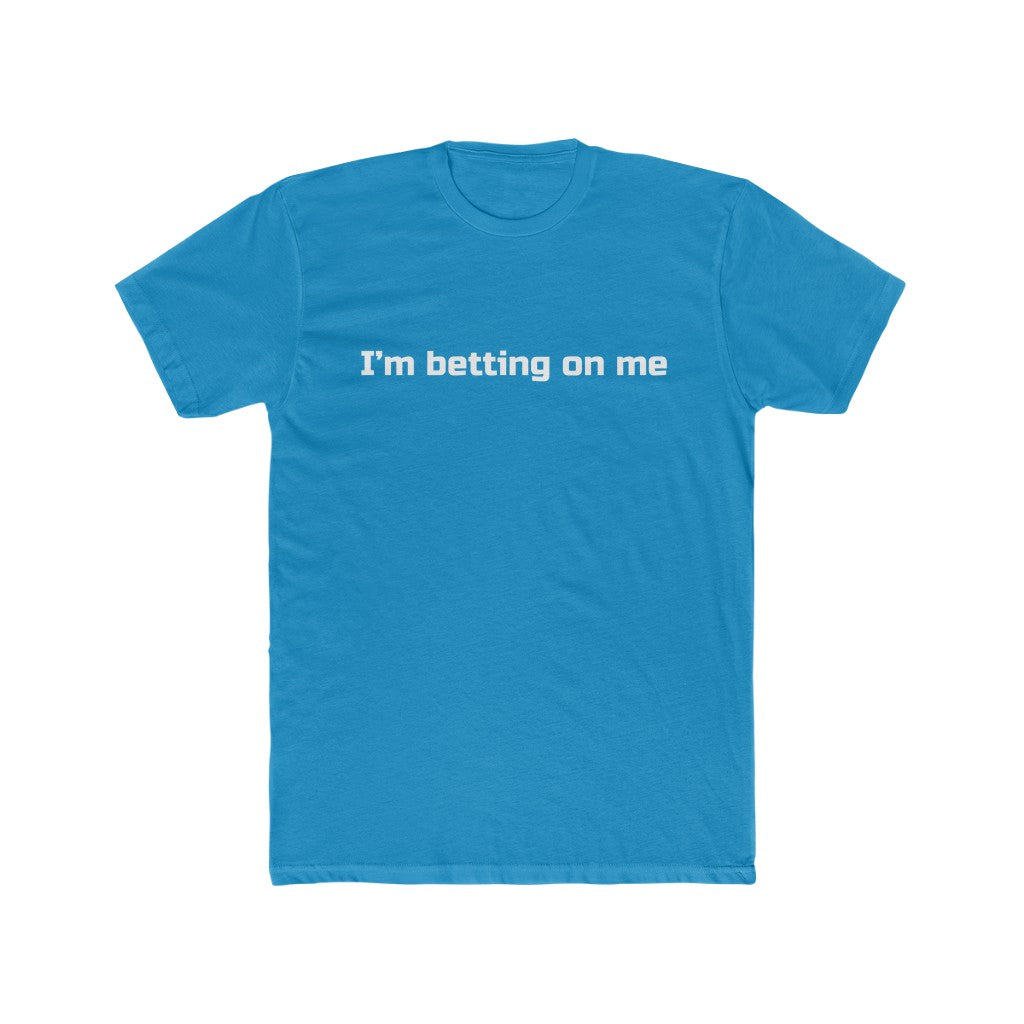 "I'm betting on me" Cotton Crew Tee