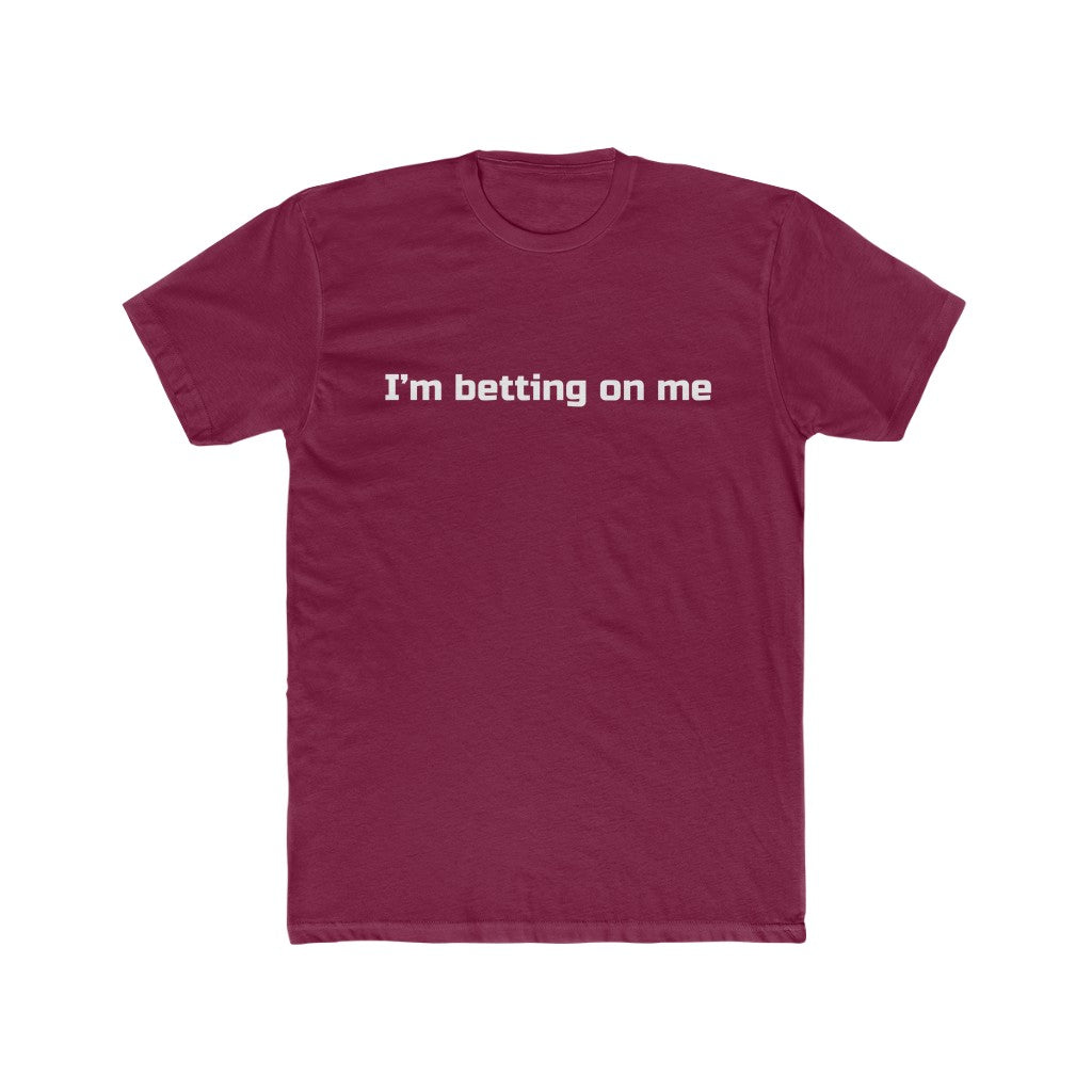 "I'm betting on me" Cotton Crew Tee