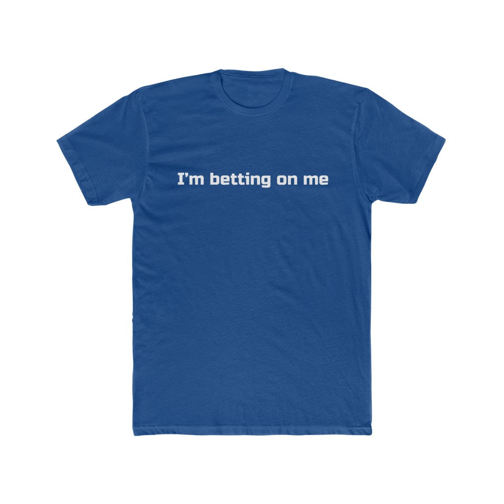 "I'm betting on me" Cotton Crew Tee
