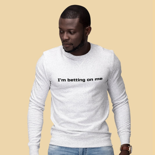 "I'm betting on me" Crewneck Sweatshirt